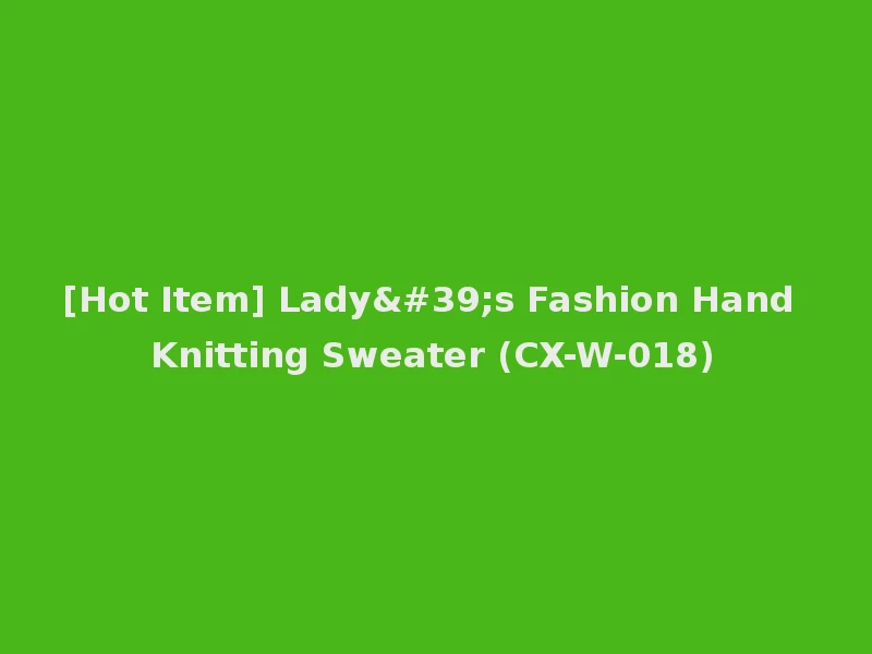 [Hot Item] Lady's Fashion Hand Knitting Sweater (CX-W-018)