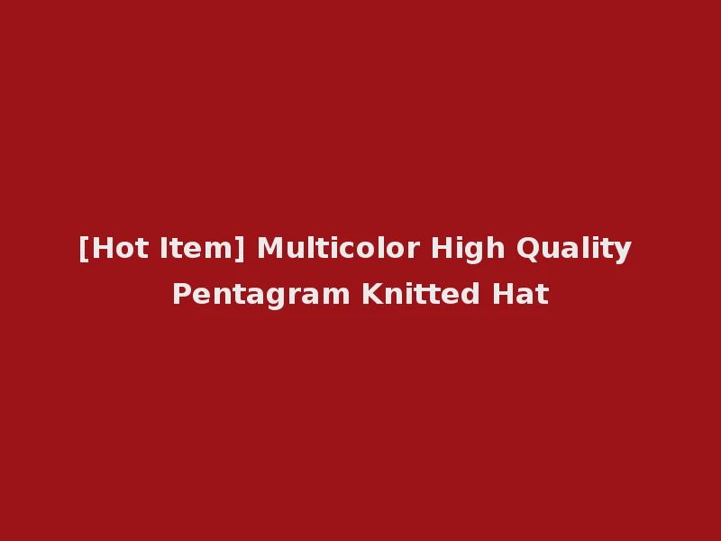 [Hot Item] Multicolor High Quality Pentagram Knitted Hat