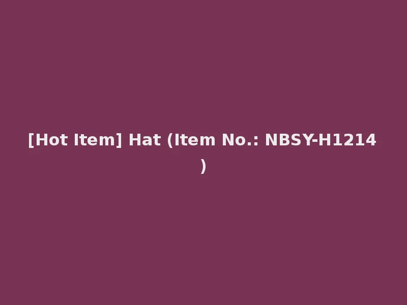 [Hot Item] Hat (Item No.: NBSY-H1214)