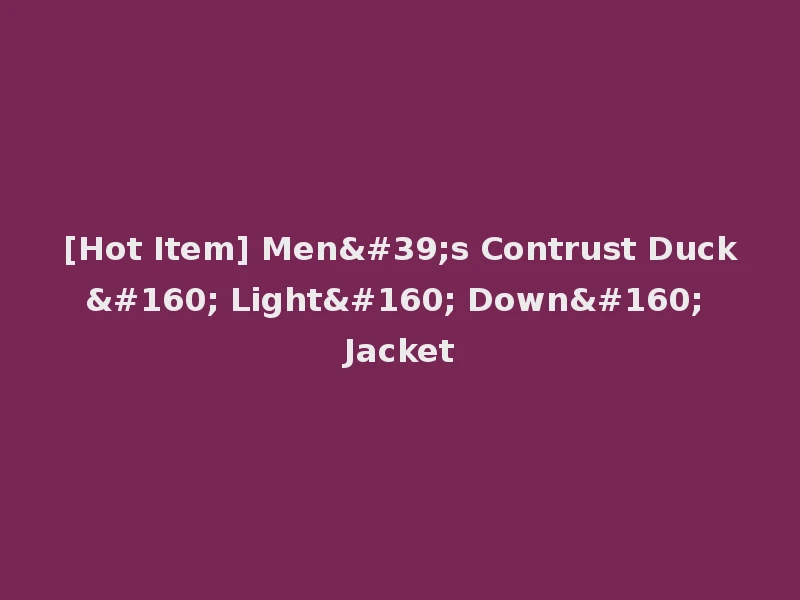 [Hot Item] Men's Contrust Duck  Light  Down  Jacket