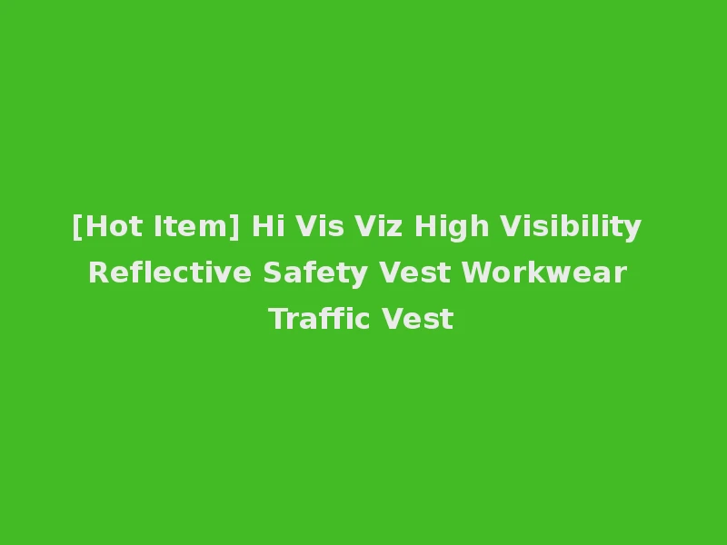 [Hot Item] Hi Vis Viz High Visibility Reflective Safety Vest Workwear Traffic Vest
