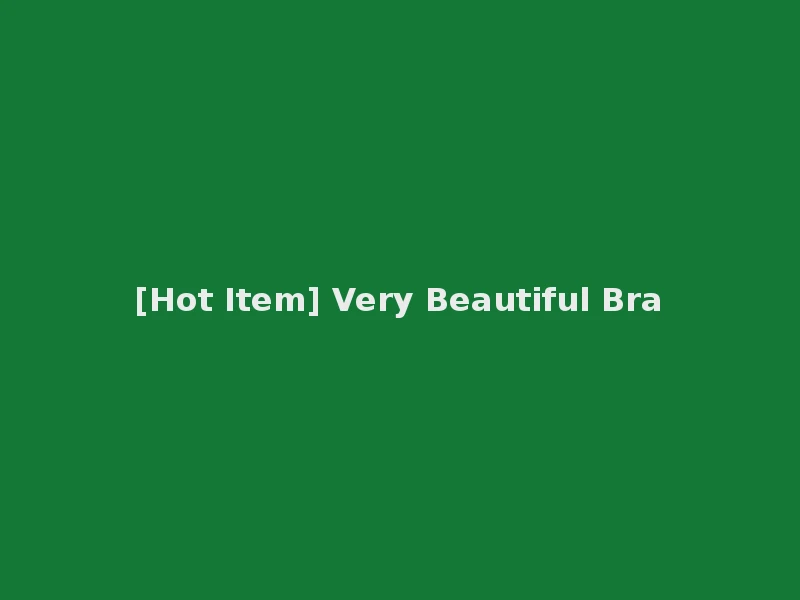 [Hot Item] Very Beautiful Bra