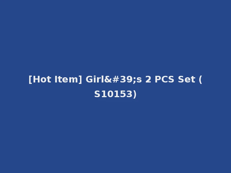 [Hot Item] Girl's 2 PCS Set (S10153)