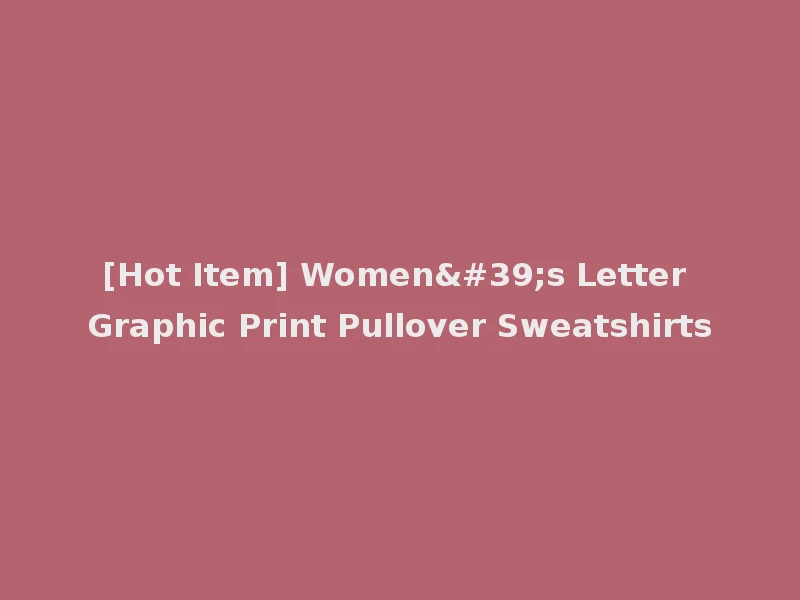 [Hot Item] Women's Letter Graphic Print Pullover Sweatshirts