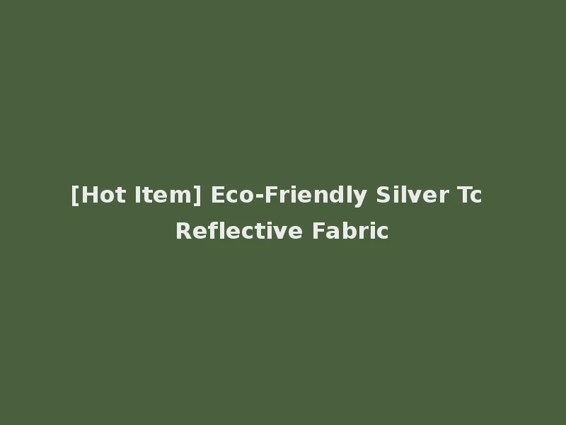[Hot Item] Eco-Friendly Silver Tc Reflective Fabric