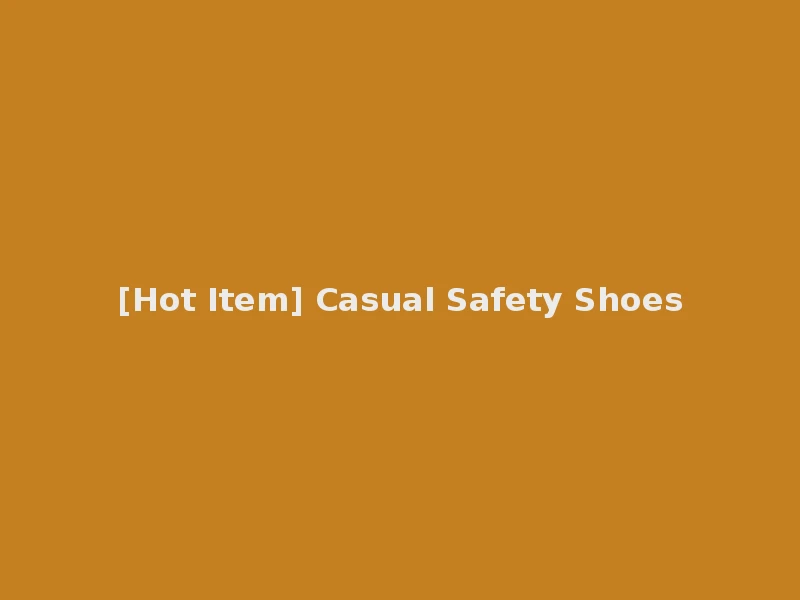 [Hot Item] Casual Safety Shoes
