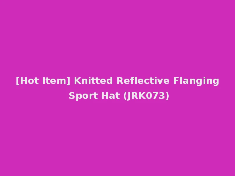 [Hot Item] Knitted Reflective Flanging Sport Hat (JRK073)