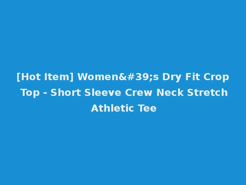 [Hot Item] Women's Dry Fit Crop Top - Short Sleeve Crew Neck Stretch Athletic Tee