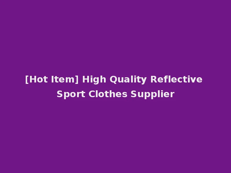 [Hot Item] High Quality Reflective Sport Clothes Supplier