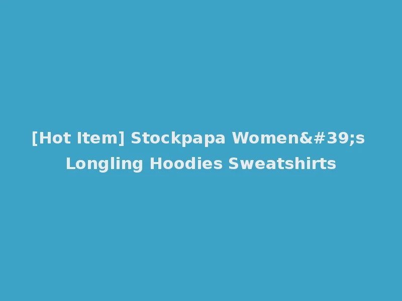[Hot Item] Stockpapa Women's Longling Hoodies Sweatshirts