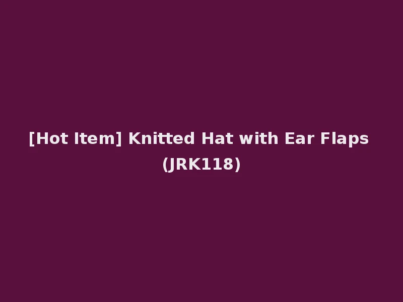[Hot Item] Knitted Hat with Ear Flaps (JRK118)