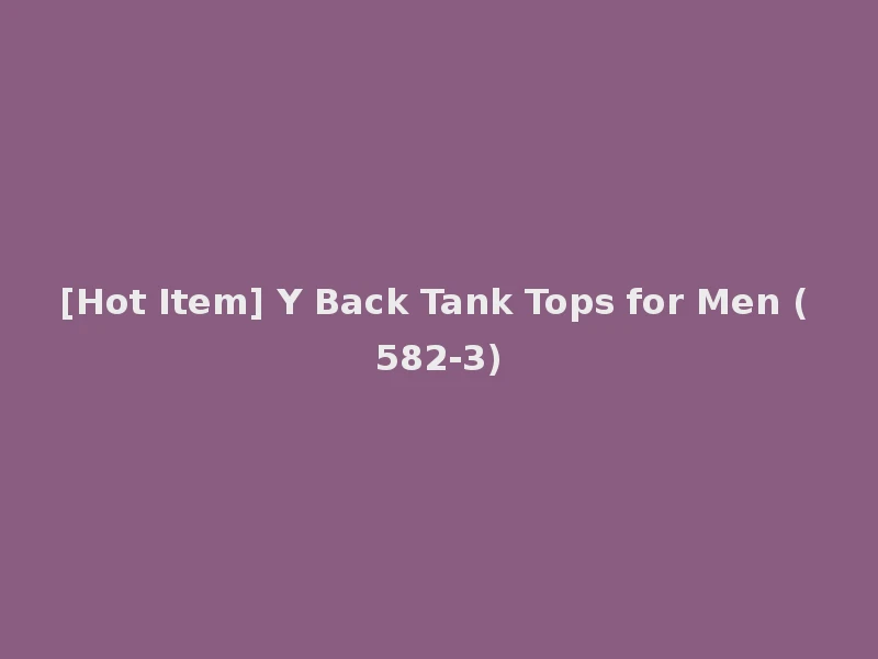[Hot Item] Y Back Tank Tops for Men (582-3)
