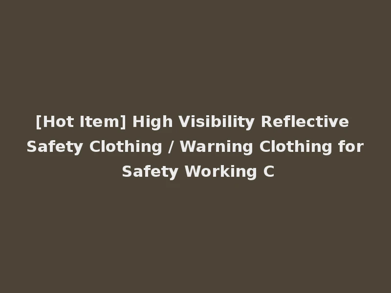 [Hot Item] High Visibility Reflective Safety Clothing / Warning Clothing for Safety Working C