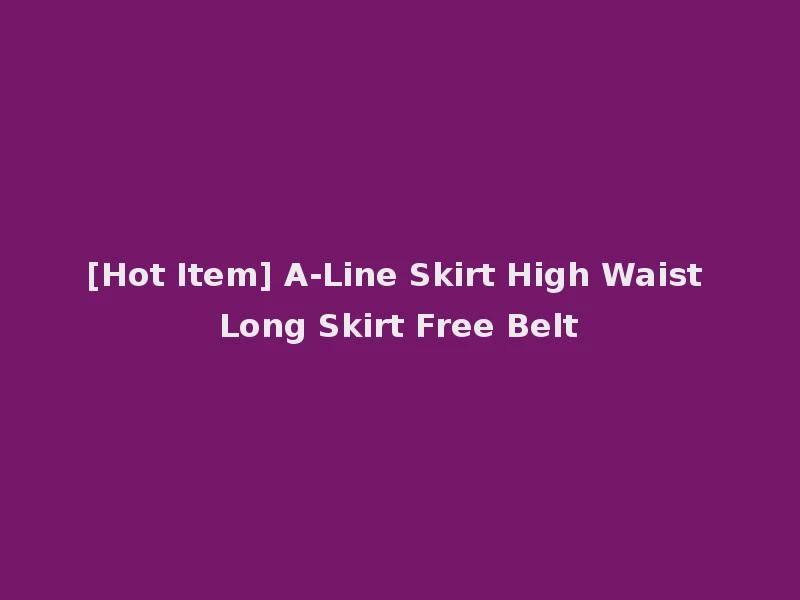 [Hot Item] A-Line Skirt High Waist Long Skirt Free Belt