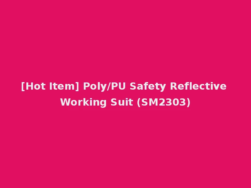 [Hot Item] Poly/PU Safety Reflective Working Suit (SM2303)