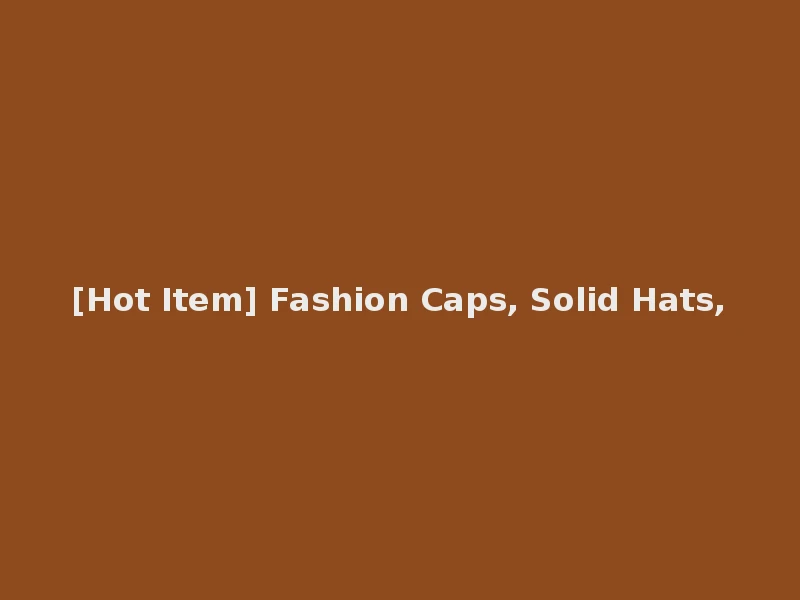 [Hot Item] Fashion Caps, Solid Hats,
