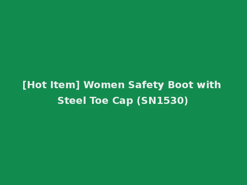 [Hot Item] Women Safety Boot with Steel Toe Cap (SN1530)