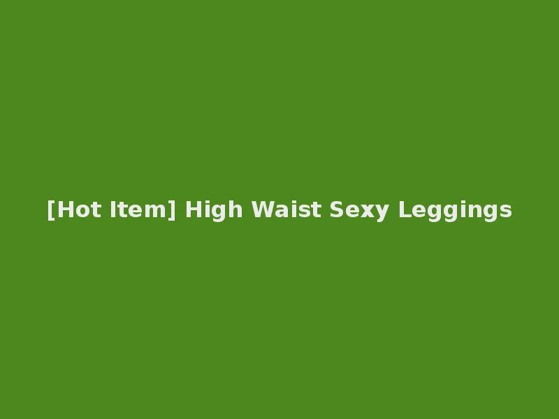 [Hot Item] High Waist Sexy Leggings