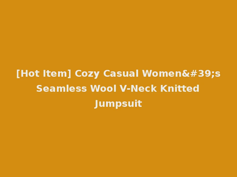 [Hot Item] Cozy Casual Women's Seamless Wool V-Neck Knitted Jumpsuit