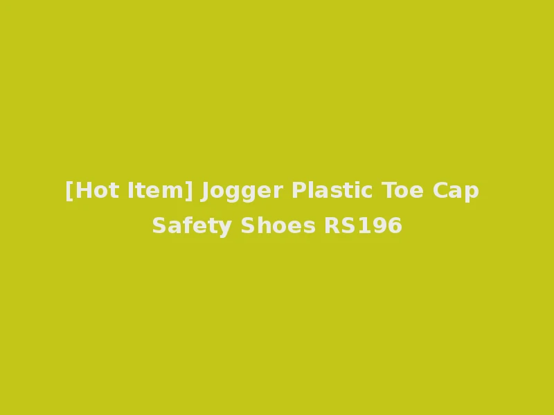 [Hot Item] Jogger Plastic Toe Cap Safety Shoes RS196
