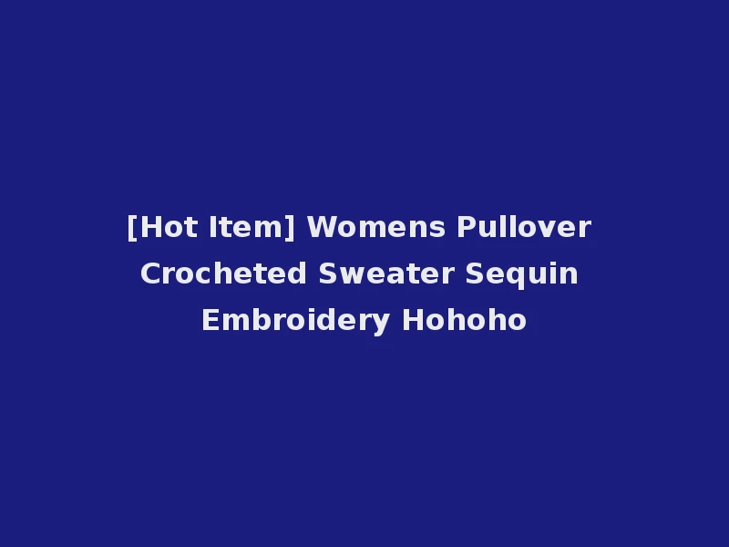 [Hot Item] Womens Pullover Crocheted Sweater Sequin Embroidery Hohoho