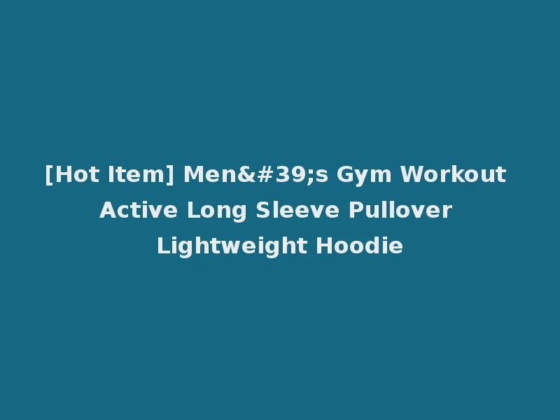 [Hot Item] Men's Gym Workout Active Long Sleeve Pullover Lightweight Hoodie