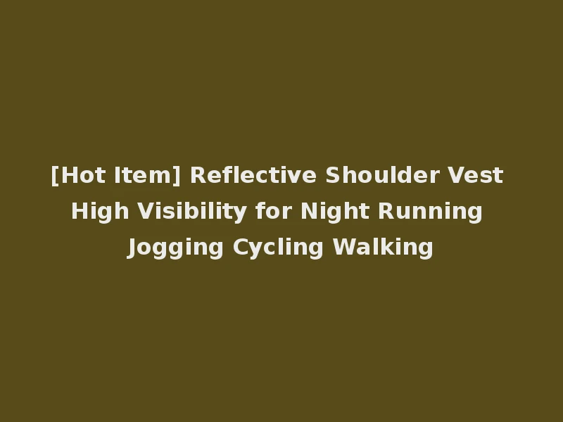 [Hot Item] Reflective Shoulder Vest High Visibility for Night Running Jogging Cycling Walking