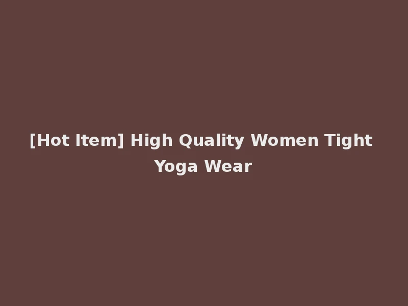 [Hot Item] High Quality Women Tight Yoga Wear