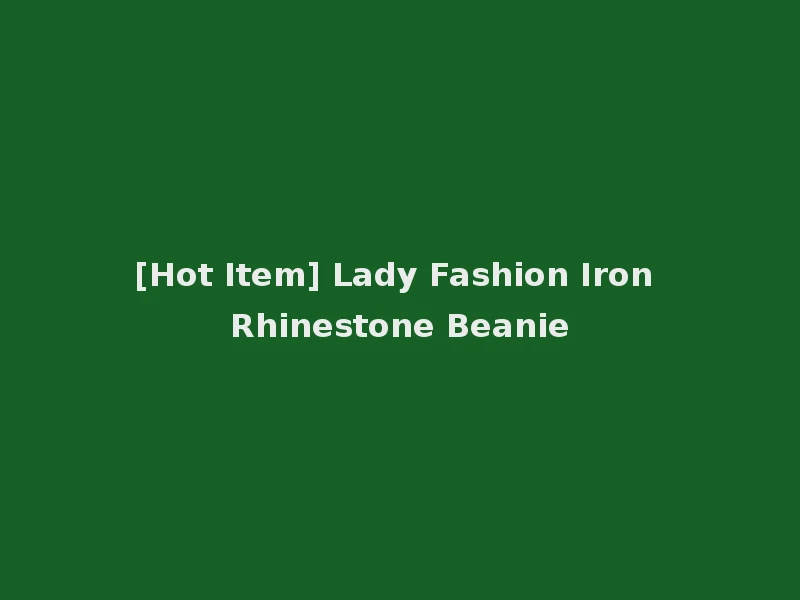 [Hot Item] Lady Fashion Iron Rhinestone Beanie