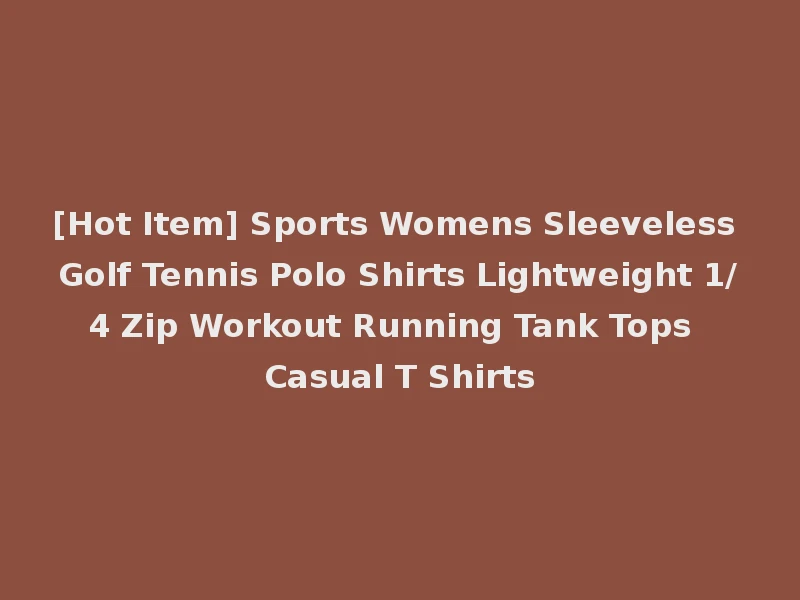 [Hot Item] Sports Womens Sleeveless Golf Tennis Polo Shirts Lightweight 1/4 Zip Workout Running Tank Tops Casual T Shirts