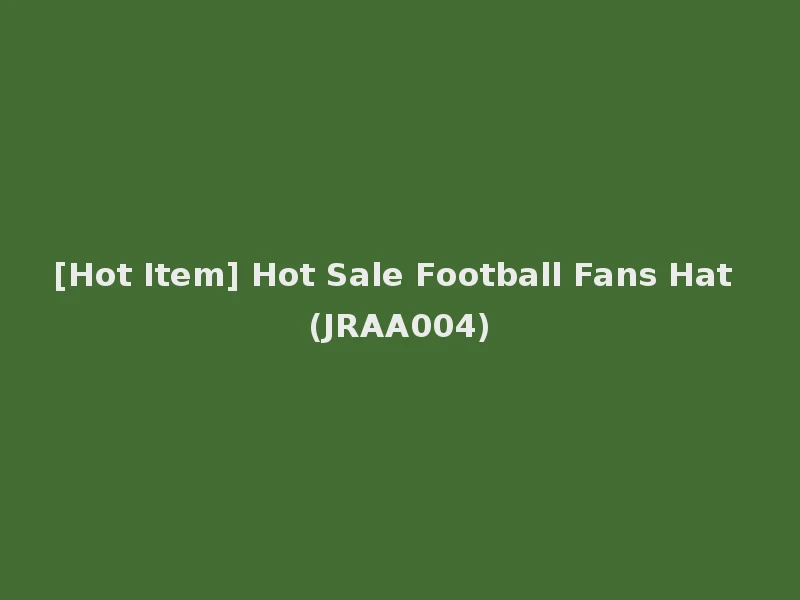 [Hot Item] Hot Sale Football Fans Hat (JRAA004)