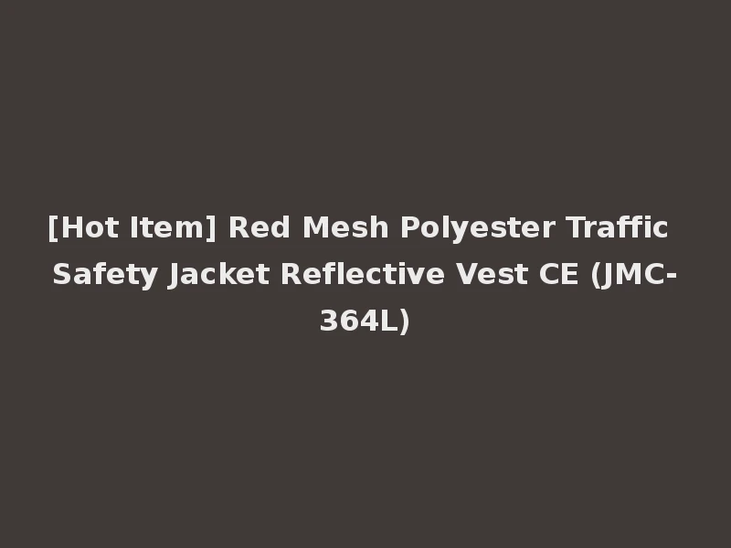 [Hot Item] Red Mesh Polyester Traffic Safety Jacket Reflective Vest CE (JMC-364L)