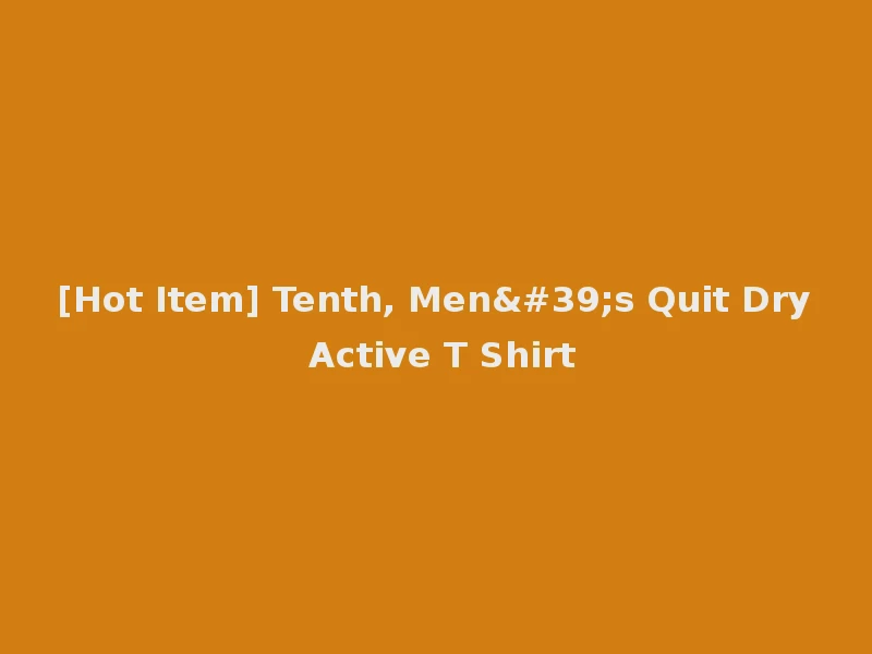 [Hot Item] Tenth, Men's Quit Dry Active T Shirt
