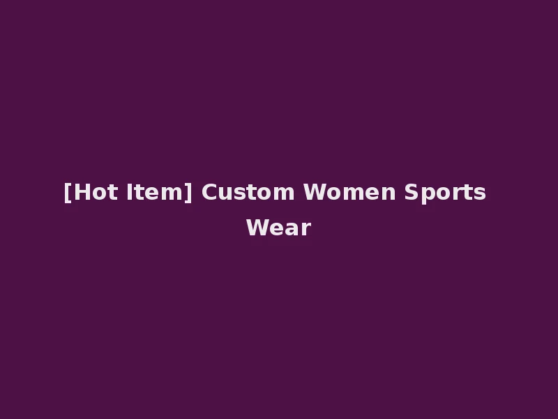 [Hot Item] Custom Women Sports Wear