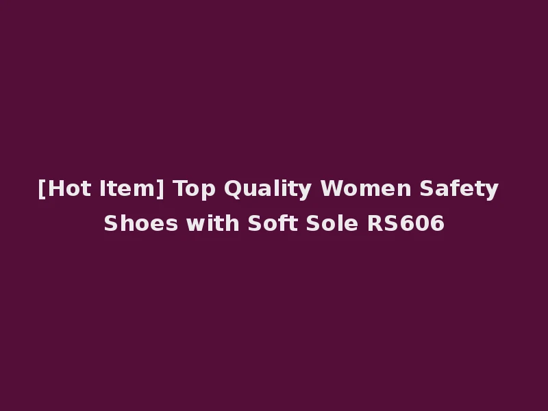 [Hot Item] Top Quality Women Safety Shoes with Soft Sole RS606