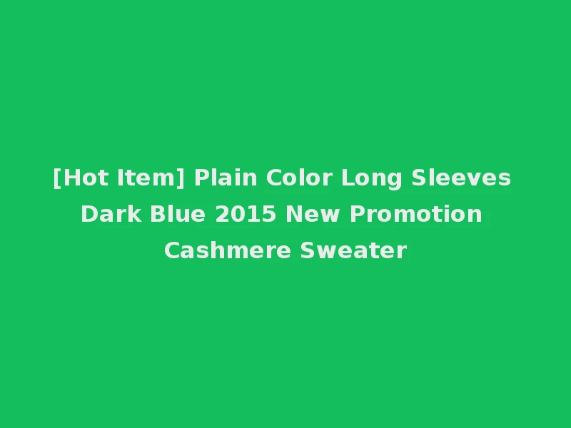 [Hot Item] Plain Color Long Sleeves Dark Blue 2015 New Promotion Cashmere Sweater