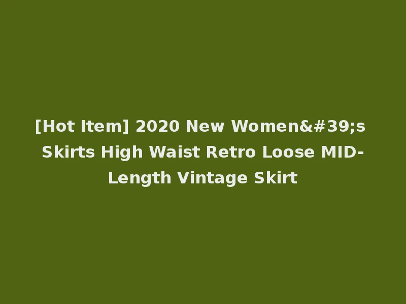 [Hot Item] 2020 New Women's Skirts High Waist Retro Loose MID-Length Vintage Skirt