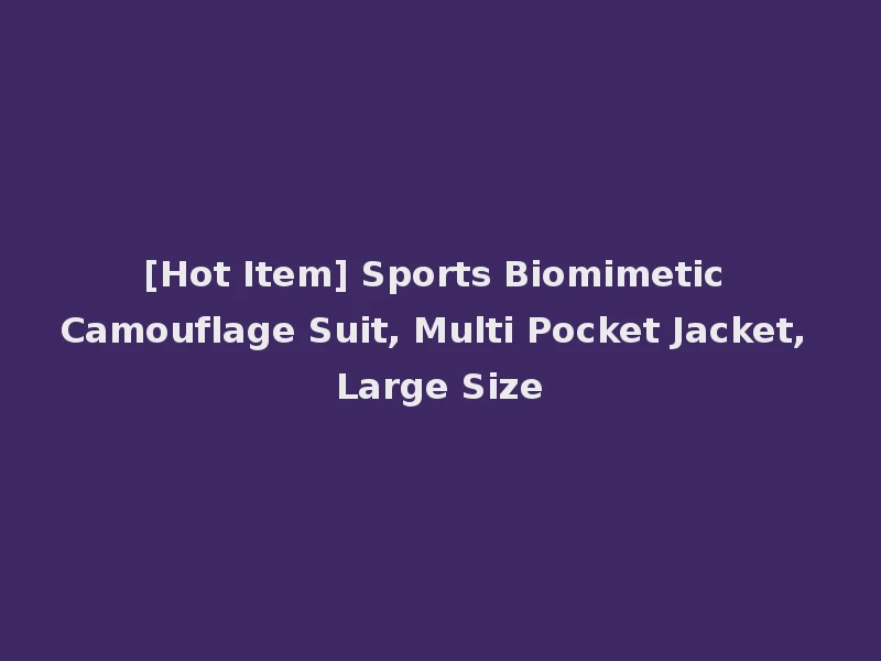 [Hot Item] Sports Biomimetic Camouflage Suit, Multi Pocket Jacket, Large Size