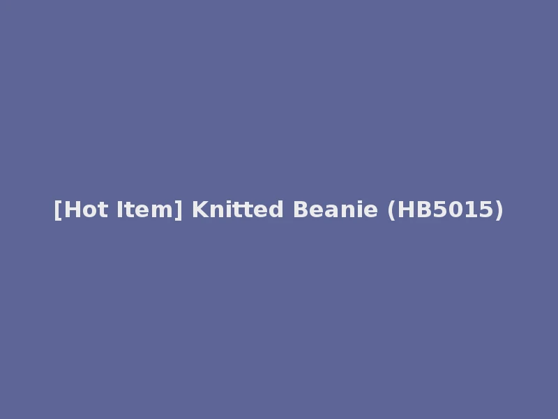 [Hot Item] Knitted Beanie (HB5015)