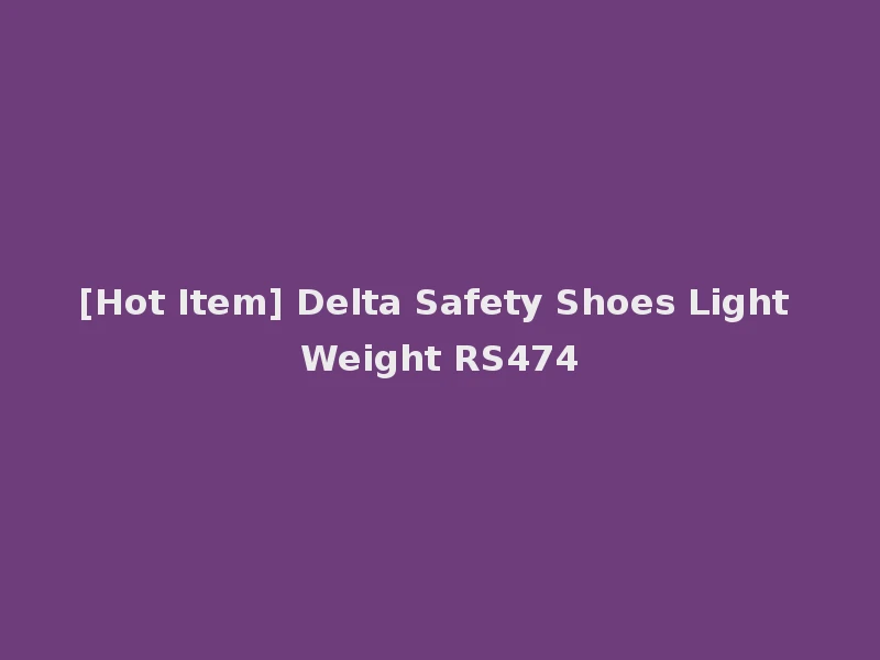 [Hot Item] Delta Safety Shoes Light Weight RS474