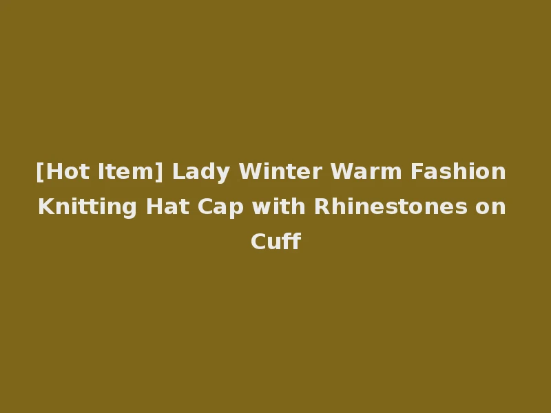 [Hot Item] Lady Winter Warm Fashion Knitting Hat Cap with Rhinestones on Cuff