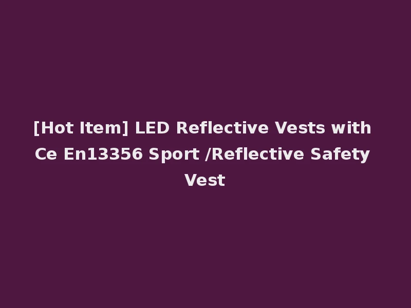 [Hot Item] LED Reflective Vests with Ce En13356 Sport /Reflective Safety Vest