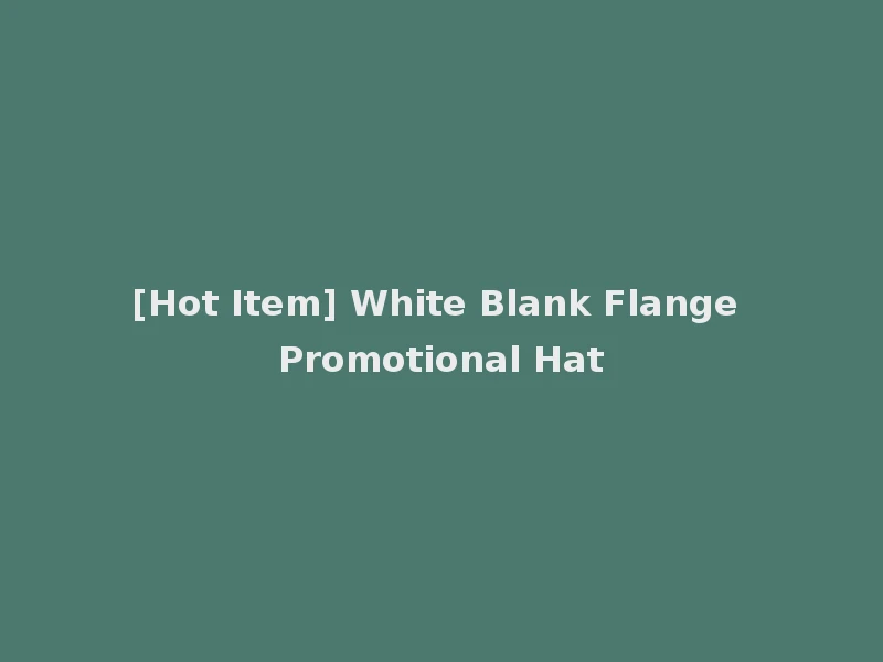 [Hot Item] White Blank Flange Promotional Hat