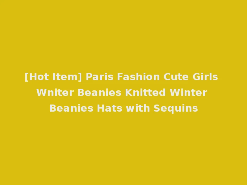 [Hot Item] Paris Fashion Cute Girls Wniter Beanies Knitted Winter Beanies Hats with Sequins