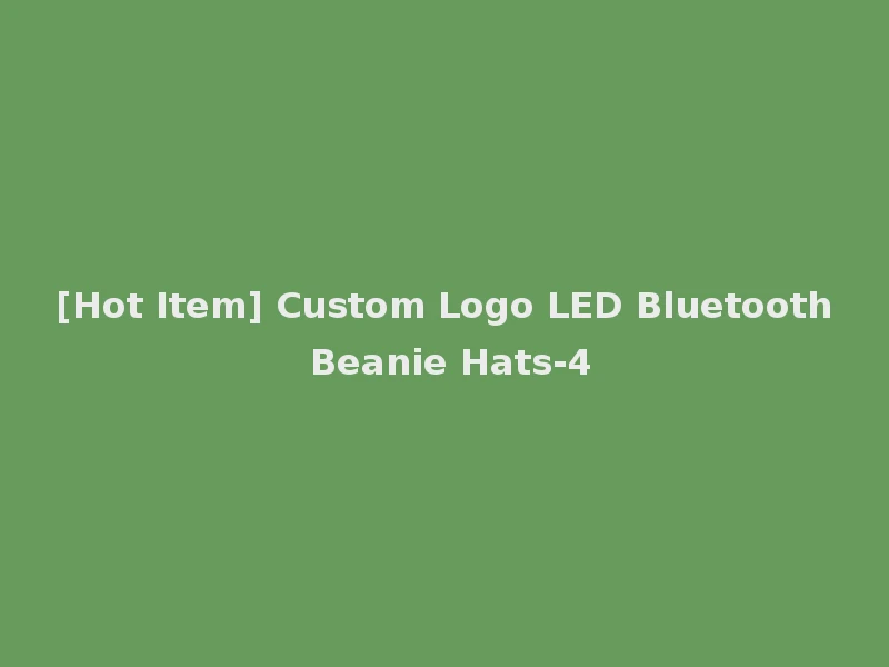 [Hot Item] Custom Logo LED Bluetooth Beanie Hats-4
