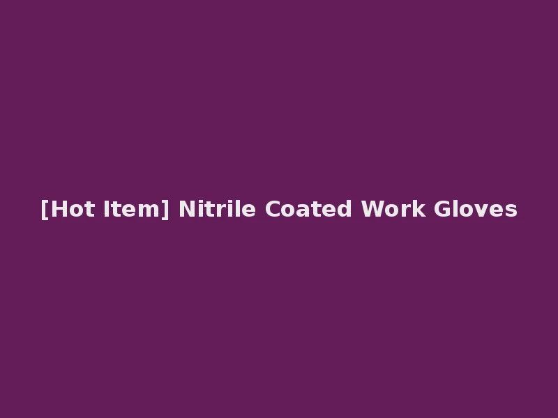 [Hot Item] Nitrile Coated Work Gloves