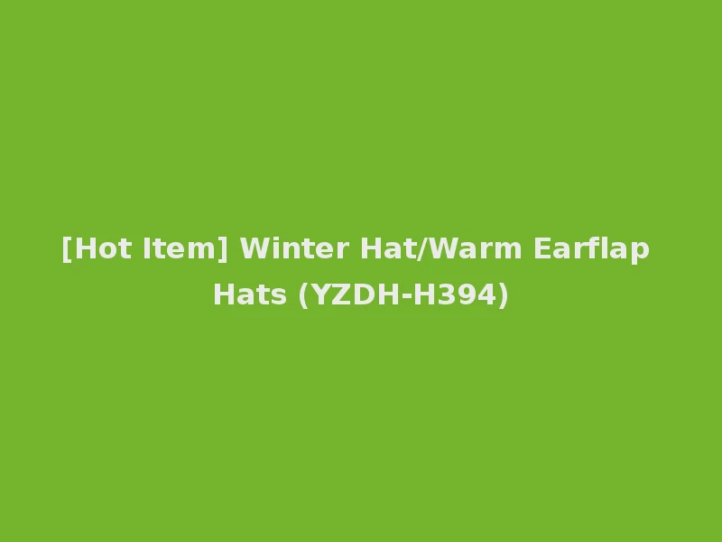 [Hot Item] Winter Hat/Warm Earflap Hats (YZDH-H394)