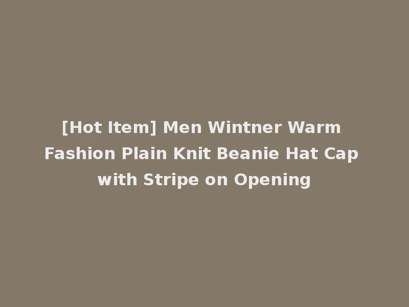 [Hot Item] Men Wintner Warm Fashion Plain Knit Beanie Hat Cap with Stripe on Opening