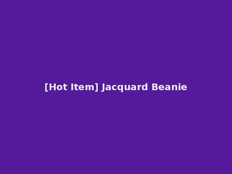 [Hot Item] Jacquard Beanie