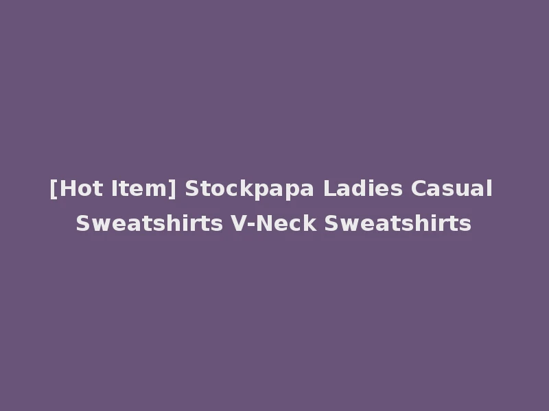 [Hot Item] Stockpapa Ladies Casual Sweatshirts V-Neck Sweatshirts
